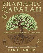 book Shamanic Qabalah: A Mystical Path to Uniting the Tree of Life & the Great Work