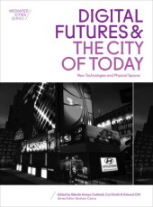 book Digital Futures and the City of Today: New Technologies and Physical Spaces