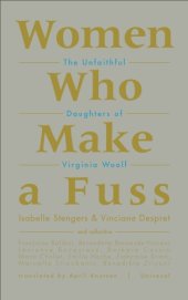 book Women Who Make a Fuss: The Unfaithful Daughters of Virginia Woolf