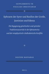 book Ephraem der Syrer und Basilios der Große, Justinian und Edessa: Die Begegnung griechischer und syrischer Traditionsautorität in der Ephraemvita und der miaphysitisch-chalkedonische Konflikt