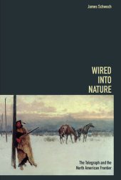 book Wired into Nature: The Telegraph and the North American Frontier