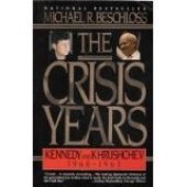 book The Crisis Years: Kennedy and Khrushchev, 1960-1963