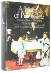 book A History of Private Life, Vol. 4: From the Fires of Revolution to the Great War