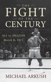 book The Fight of the Century: Ali vs. Frazier March 8, 1971