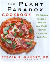 book The Plant Paradox Cookbook: 100 Delicious Recipes to Help You Lose Weight, Heal Your Gut, and Live Lectin-Free