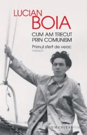 book Cum am trecut prin comunism: primul sfert de veac