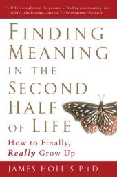 book Finding Meaning in the Second Half of Life: How to Finally, Really Grow Up