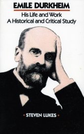 book Emile Durkheim: His Life and Work: A Historical and Critical Study