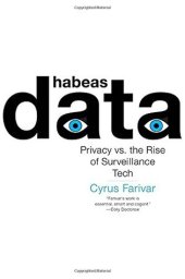 book Habeas Data Privacy vs. the Rise of Surveillance Tech