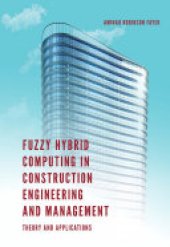 book Fuzzy Hybrid Computing in Construction Engineering and Management: Theory and Applications