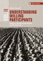 book Understanding Willing Participants, Volume 2: Milgram’s Obedience Experiments and the Holocaust