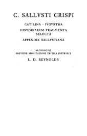 book C. Sallusti Crispi Catilina; Iugurtha; Historiarum Fragmenta Selecta; Appendix Sallustiana