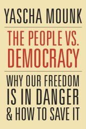 book The People vs. Democracy. Why Our Freedom Is in Danger and How to Save It