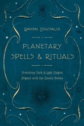 book Planetary Spells & Rituals: Practicing Dark & Light Magick Aligned with the Cosmic Bodies