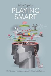 book Playing Smart: On Games, Intelligence, and Artificial Intelligence