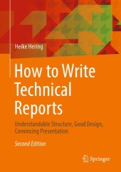 book How to Write Technical Reports: Understandable Structure, Good Design, Convincing Presentation