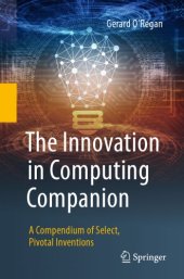 book The Innovation in Computing Companion: A Compendium of Select, Pivotal Inventions