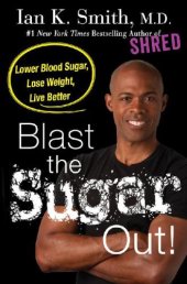 book Blast The Sugar Out! Lower Blood Sugar, Lose Weight, Live Better