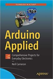 book Arduino Applied: Comprehensive Projects for Everyday Electronics