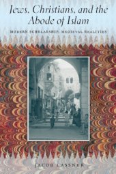 book Jews, Christians, and the Abode of Islam: Modern Scholarship, Medieval Realities