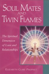 book Soul Mates and Twin Flames: The Spiritual Dimension of Love and Relationships