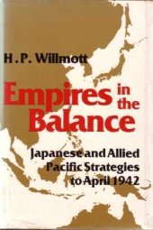 book Empires In The Balance: Japanese And Allied Pacific Strategies To April 1942