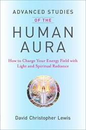 book Advanced Studies of the Human Aura: How to Charge Your Energy Field with Light and Spiritual Radiance