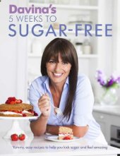 book Davina´s 5 Weeks to Sugar-Free Yummy, easy recipes to help you kick sugar and feel amazing