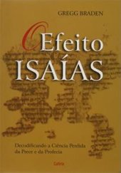 book O Efeito Isaí­as: Decodificando a Ciência Perdida da Prece e da Profecia