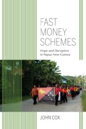 book Fast Money Schemes: Hope and Deception in Papua New Guinea