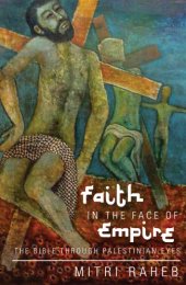 book Faith in the Face of Empire: The Bible through Palestinian Eyes