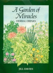 book A Garden of Miracles: Herbal Drinks for Pleasure, Health and Beauty