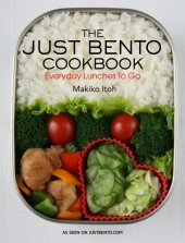 book The Just Bento Cookbook: Everyday Lunches To Go