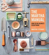 book The Martha Manual: How to Do (Almost) Everything