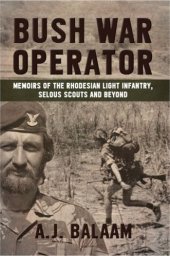 book Bush War Operator: Memoirs of the Rhodesian Light Infantry, Selous Scouts and Beyond