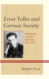 book Ernst Toller and German Society: Intellectuals as Leaders and Critics, 1914–1939