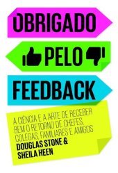 book Obrigado pelo feedback: A ciência e a arte de receber bem o retorno de chefes, colegas, familiares e amigos