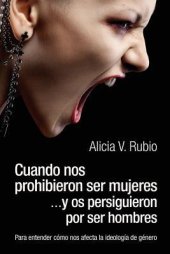 book Cuando nos prohibieron ser mujeres ...y os persiguieron por ser hombres: Para entender cómo nos afecta la ideología de género