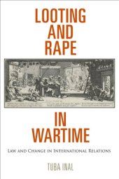 book Looting and Rape in Wartime: Law and Change in International Relations