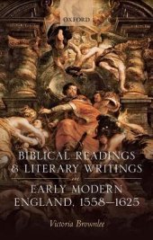 book Biblical Readings and Literary Writings in Early Modern England, 1558-1625