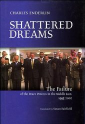 book Shattered Dreams: The Failure of the Peace Process in the Middle East, 1995-2002