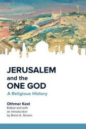 book Jerusalem and the One God: A Religious History