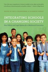 book Integrating Schools in a Changing Society: New Policies and Legal Options for a Multiracial Generation