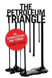 book The Petroleum Triangle: Oil, Globalization, and Terror