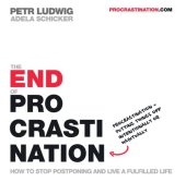 book The End of Procrastination How to Stop Postponing and Live a Fulfilled Life