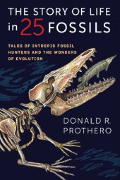 book The Story of Life in 25 Fossils: Tales of Intrepid Fossil Hunters and the Wonders of Evolution