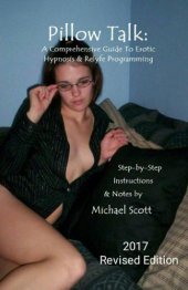 book Pillow Talk: Step-by-Step Instructions and Notes: A Comprehensive Guide to Erotic Hypnosis and Relyfe Programming