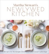 book Martha Stewart’s Newlywed Kitchen: Recipes for Weeknight Dinners and Easy, Casual Gatherings