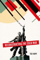 book Reconstructing the Cold War: The Early Years, 1945-1958