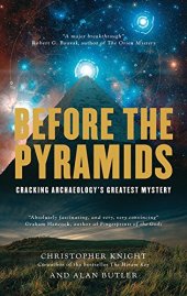 book Before the Pyramids: Cracking Archaeology’s Greatest Mystery